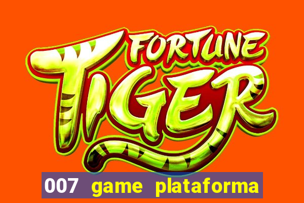 007 game plataforma de jogos